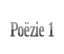 Poëzie 1.